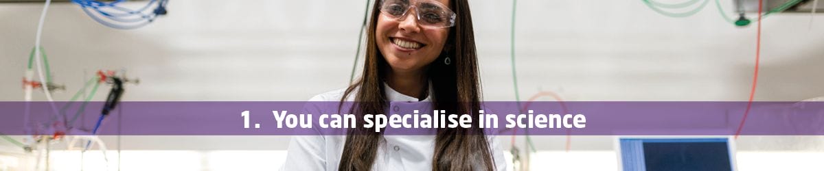 Web graphic with female scientist saying "1. You can specialise in science"