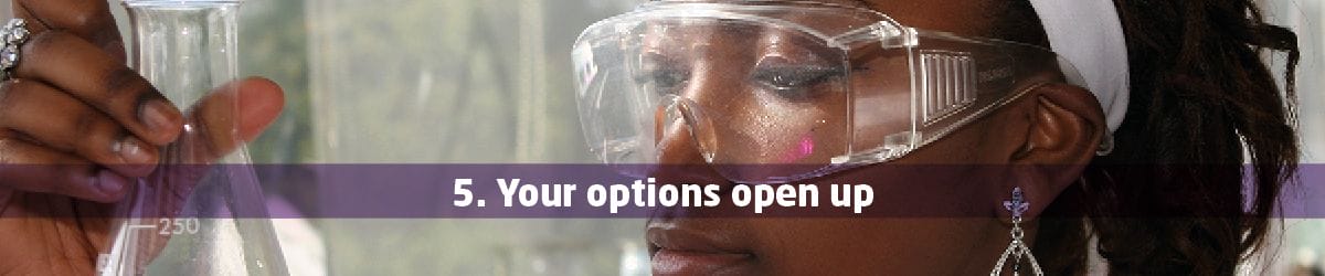 Web graphic with female scientist saying "5. Your options open up"